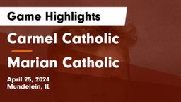 Carmel Catholic  vs Marian Catholic  Game Highlights - April 25, 2024