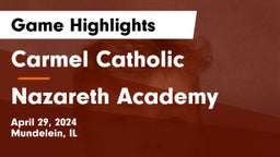 Carmel Catholic  vs Nazareth Academy  Game Highlights - April 29, 2024