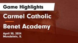 Carmel Catholic  vs Benet Academy  Game Highlights - April 30, 2024