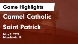 Carmel Catholic  vs Saint Patrick  Game Highlights - May 2, 2024