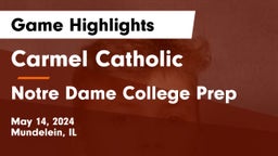 Carmel Catholic  vs Notre Dame College Prep Game Highlights - May 14, 2024