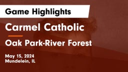 Carmel Catholic  vs Oak Park-River Forest  Game Highlights - May 15, 2024