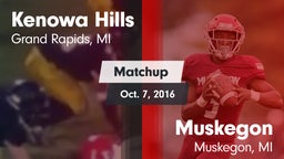 Matchup: Kenowa Hills High vs. Muskegon  2016