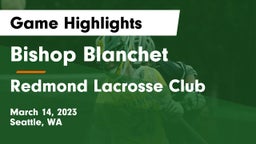 Bishop Blanchet  vs Redmond Lacrosse Club Game Highlights - March 14, 2023