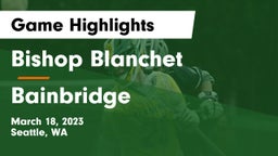 Bishop Blanchet  vs Bainbridge  Game Highlights - March 18, 2023
