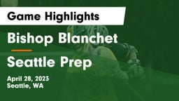 Bishop Blanchet  vs Seattle Prep Game Highlights - April 28, 2023