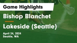 Bishop Blanchet  vs Lakeside  (Seattle) Game Highlights - April 24, 2024