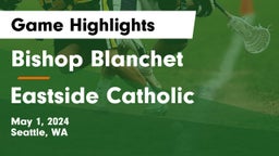 Bishop Blanchet  vs Eastside Catholic  Game Highlights - May 1, 2024