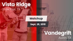 Matchup: Vista Ridge High vs. Vandegrift  2018