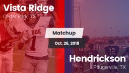 Matchup: Vista Ridge High vs. Hendrickson  2018