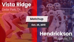Matchup: Vista Ridge High vs. Hendrickson  2019