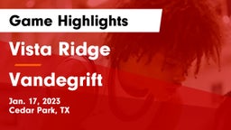 Vista Ridge  vs Vandegrift  Game Highlights - Jan. 17, 2023