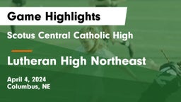 Scotus Central Catholic High vs Lutheran High Northeast Game Highlights - April 4, 2024