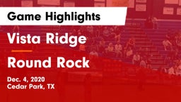Vista Ridge  vs Round Rock  Game Highlights - Dec. 4, 2020