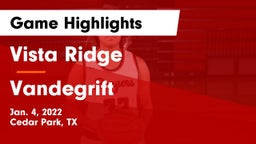 Vista Ridge  vs Vandegrift  Game Highlights - Jan. 4, 2022