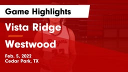 Vista Ridge  vs Westwood  Game Highlights - Feb. 5, 2022