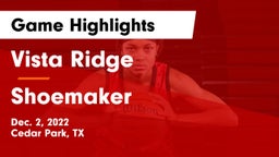 Vista Ridge  vs Shoemaker  Game Highlights - Dec. 2, 2022