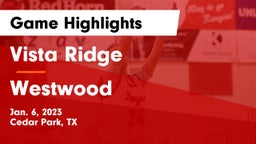 Vista Ridge  vs Westwood  Game Highlights - Jan. 6, 2023