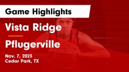 Vista Ridge  vs Pflugerville  Game Highlights - Nov. 7, 2023