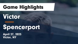 Victor  vs Spencerport  Game Highlights - April 27, 2023