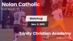 Matchup: Nolan Catholic High vs. Trinity Christian Academy  2018