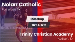 Matchup: Nolan Catholic High vs. Trinity Christian Academy  2019