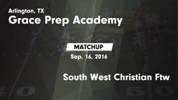 Matchup: Grace Prep Academy vs. South West Christian Ftw 2016