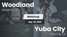 Matchup: Woodland  vs. Yuba City  2016