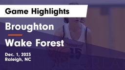 Broughton  vs Wake Forest  Game Highlights - Dec. 1, 2023