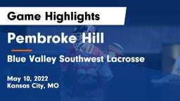 Pembroke Hill  vs Blue Valley Southwest Lacrosse Game Highlights - May 10, 2022