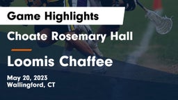 Choate Rosemary Hall  vs Loomis Chaffee Game Highlights - May 20, 2023