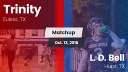 Matchup: Trinity  vs. L. D. Bell  2016