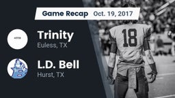Recap: Trinity  vs. L.D. Bell 2017