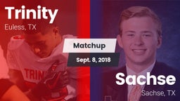 Matchup: Trinity  vs. Sachse  2018