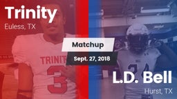 Matchup: Trinity  vs. L.D. Bell 2018