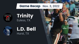 Recap: Trinity  vs. L.D. Bell 2022