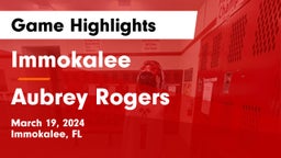 Immokalee  vs Aubrey Rogers  Game Highlights - March 19, 2024