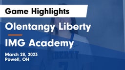 Olentangy Liberty  vs IMG Academy Game Highlights - March 28, 2023