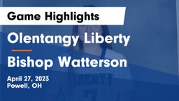 Olentangy Liberty  vs Bishop Watterson  Game Highlights - April 27, 2023