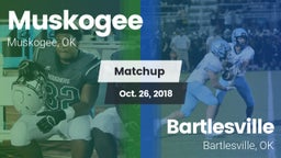 Matchup: Muskogee  vs. Bartlesville  2018