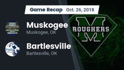 Recap: Muskogee  vs. Bartlesville  2018