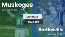 Matchup: Muskogee  vs. Bartlesville  2019