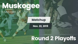 Matchup: Muskogee  vs. Round 2 Playoffs 2019