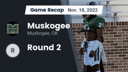 Recap: Muskogee  vs. Round 2 2022