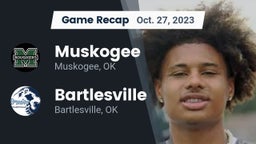 Recap: Muskogee  vs. Bartlesville  2023