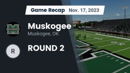 Recap: Muskogee  vs. ROUND 2 2023