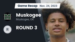 Recap: Muskogee  vs. ROUND 3 2023