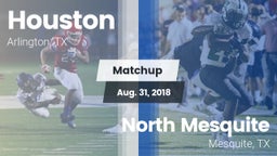 Matchup: Houston  vs. North Mesquite  2018