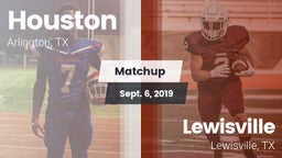 Matchup: Houston  vs. Lewisville  2019