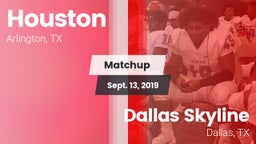 Matchup: Houston  vs. Dallas Skyline  2019